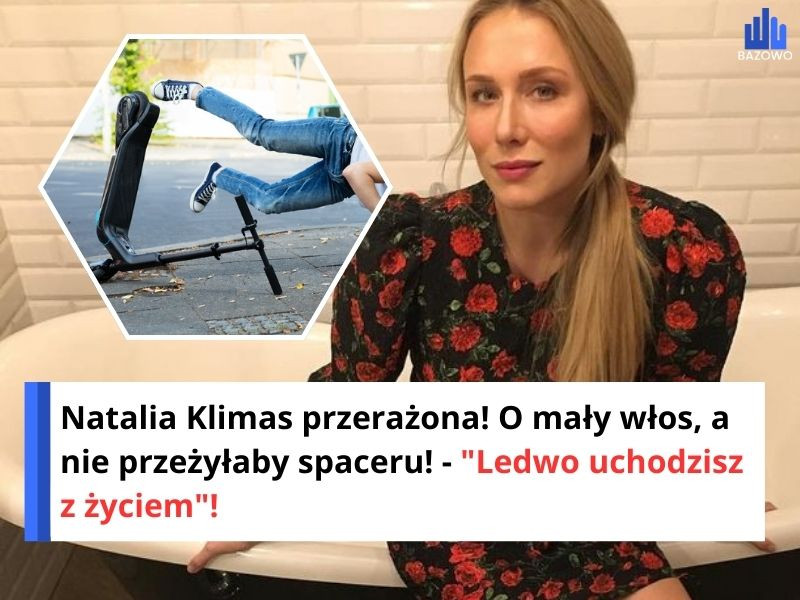 Natalia Klimas przerażona! O mały włos, a nie przeżyłaby spaceru! - "Ledwo uchodzisz z życiem"!